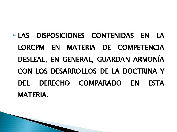  LAS DISPOSICIONES LORCPM EN CONTENIDAS MATERIA DE EN LA COMPETENCIA DESLEAL, EN GENERAL,