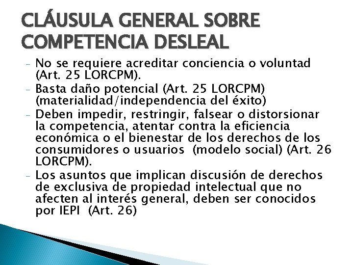 CLÁUSULA GENERAL SOBRE COMPETENCIA DESLEAL - - No se requiere acreditar conciencia o voluntad