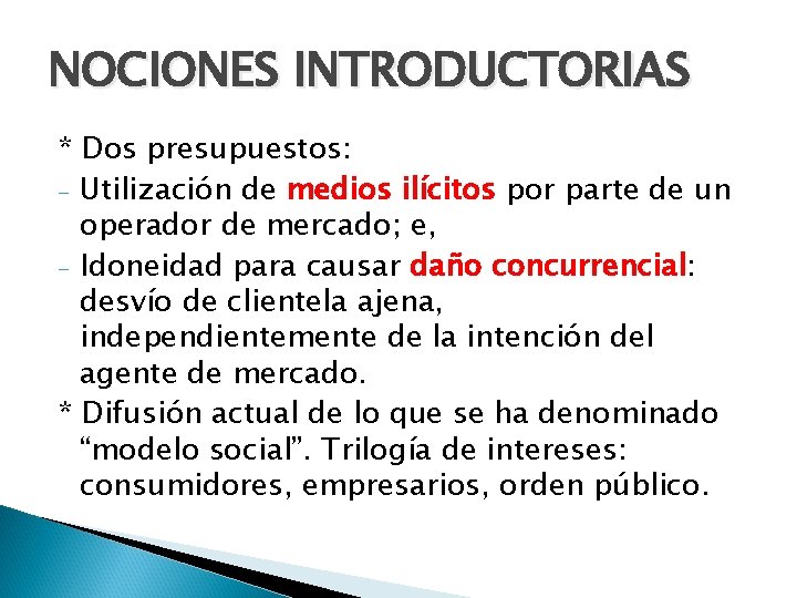 NOCIONES INTRODUCTORIAS * Dos presupuestos: - Utilización de medios ilícitos por parte de un