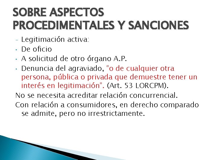 SOBRE ASPECTOS PROCEDIMENTALES Y SANCIONES Legitimación activa: • De oficio • A solicitud de