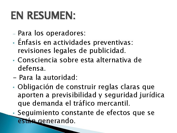 EN RESUMEN: Para los operadores: • Énfasis en actividades preventivas: revisiones legales de publicidad.