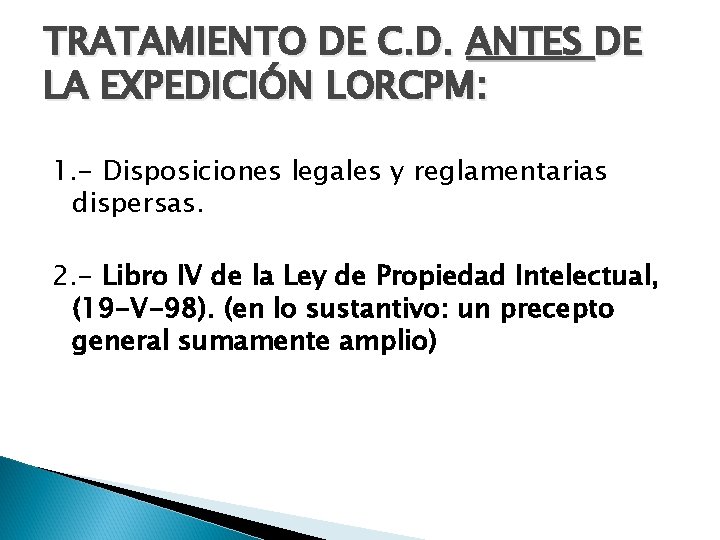 TRATAMIENTO DE C. D. ANTES DE LA EXPEDICIÓN LORCPM: 1. - Disposiciones legales y