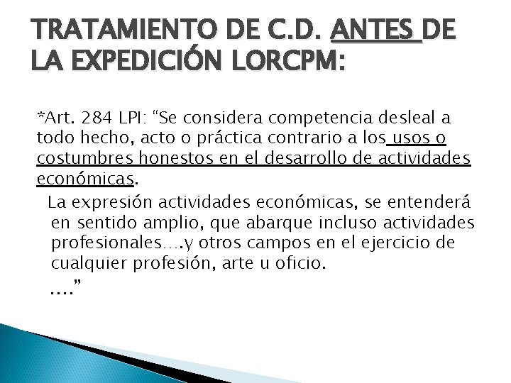 TRATAMIENTO DE C. D. ANTES DE LA EXPEDICIÓN LORCPM: *Art. 284 LPI: “Se considera