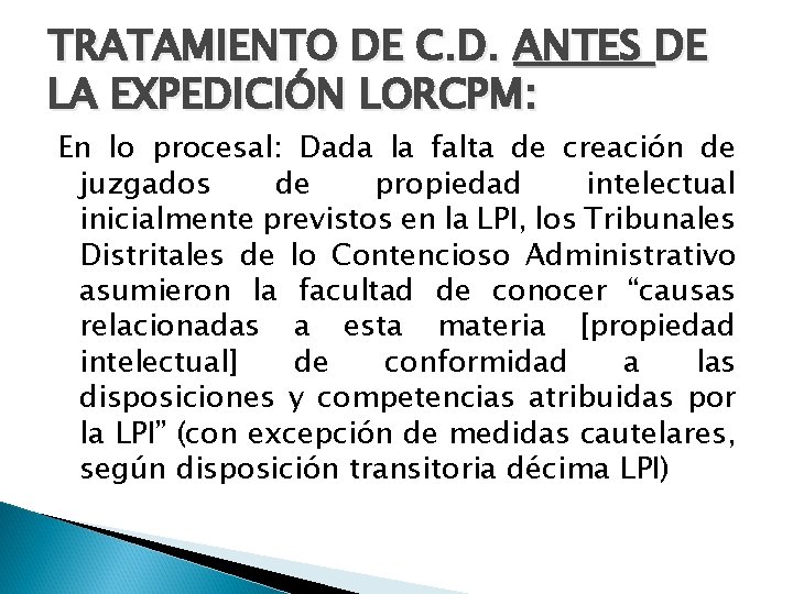 TRATAMIENTO DE C. D. ANTES DE LA EXPEDICIÓN LORCPM: En lo procesal: Dada la
