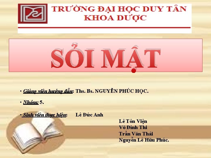 SỎI MẬT • Giảng viên hướng dẫn: Ths. Bs. NGUYỄN PHÚC HỌC. • Nhóm: