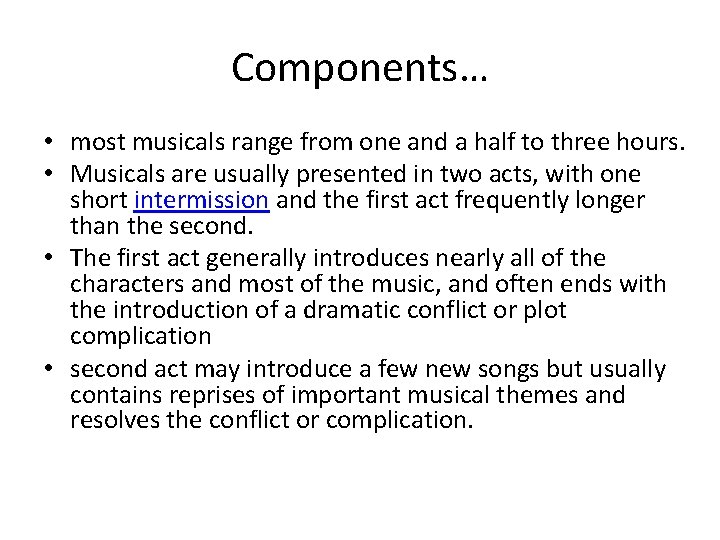 Components… • most musicals range from one and a half to three hours. •
