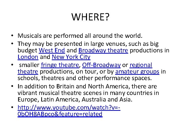 WHERE? • Musicals are performed all around the world. • They may be presented