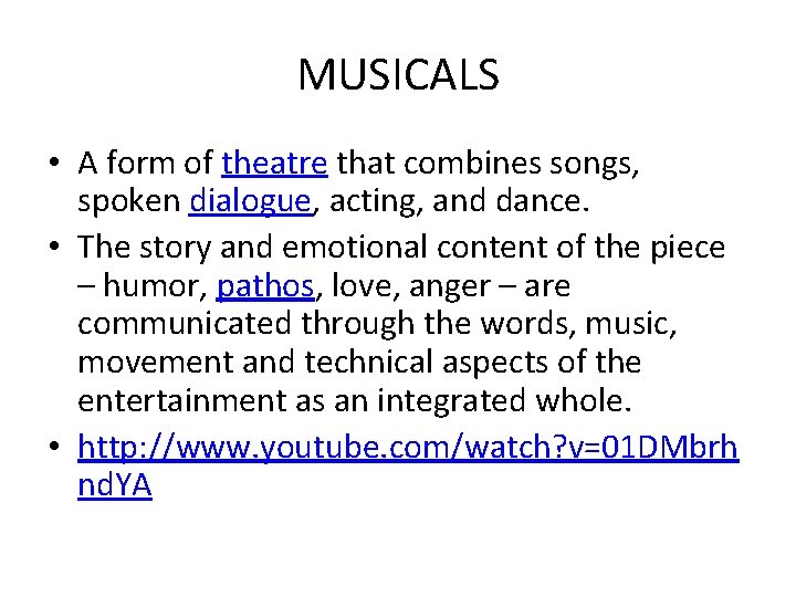 MUSICALS • A form of theatre that combines songs, spoken dialogue, acting, and dance.