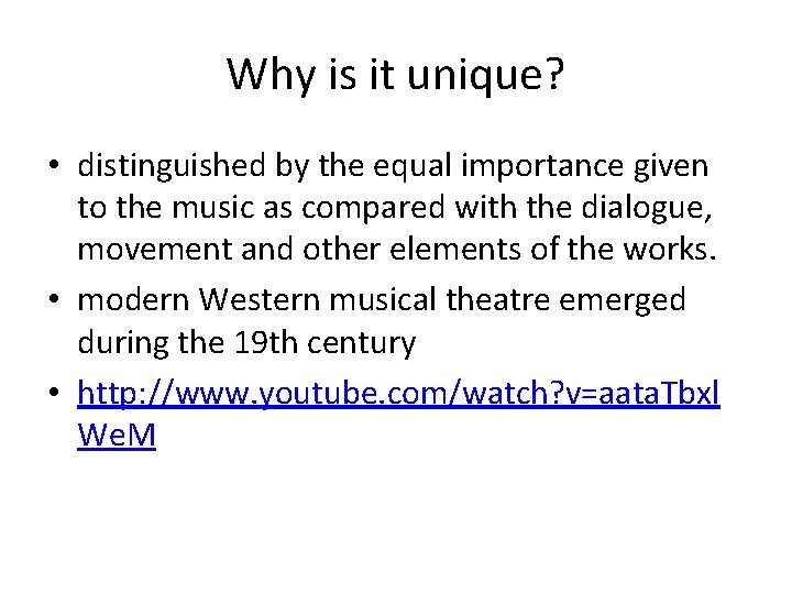 Why is it unique? • distinguished by the equal importance given to the music