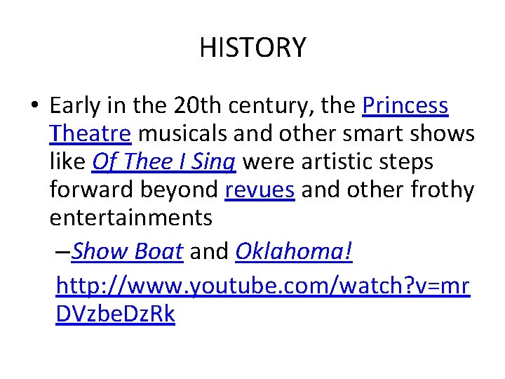 HISTORY • Early in the 20 th century, the Princess Theatre musicals and other