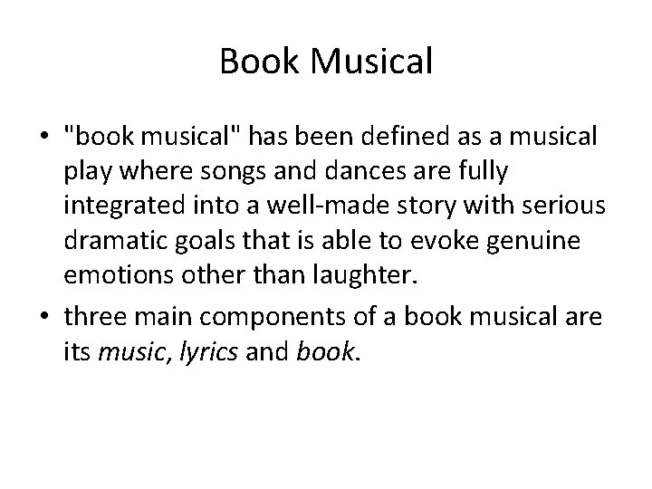 Book Musical • "book musical" has been defined as a musical play where songs