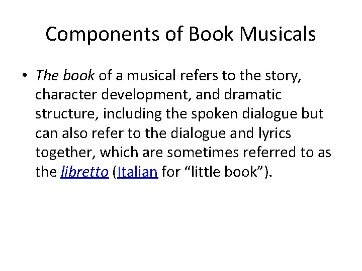 Components of Book Musicals • The book of a musical refers to the story,