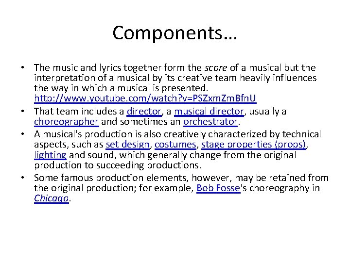 Components… • The music and lyrics together form the score of a musical but