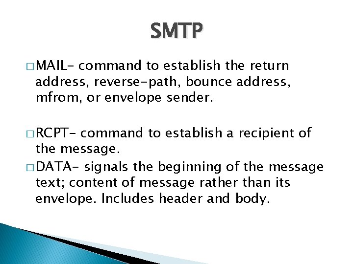 SMTP � MAIL- command to establish the return address, reverse-path, bounce address, mfrom, or