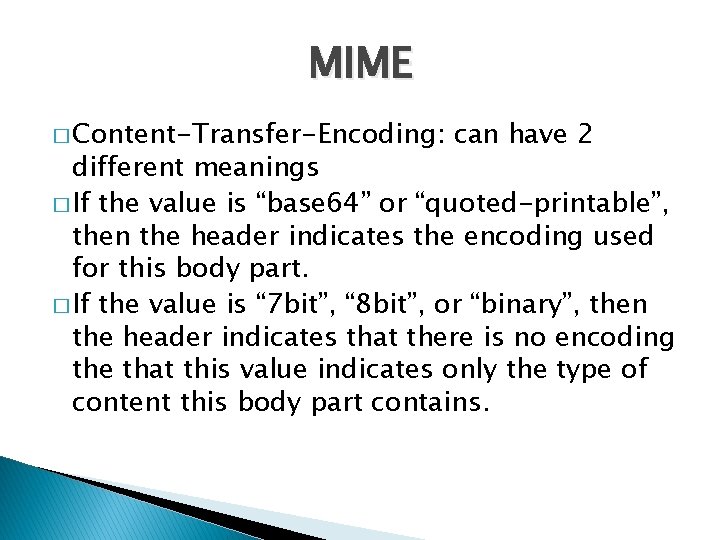 MIME � Content-Transfer-Encoding: can have 2 different meanings � If the value is “base