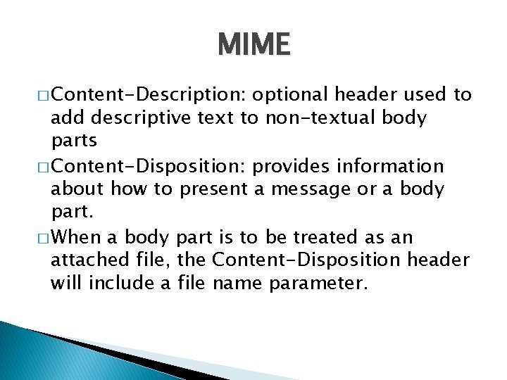 MIME � Content-Description: optional header used to add descriptive text to non-textual body parts