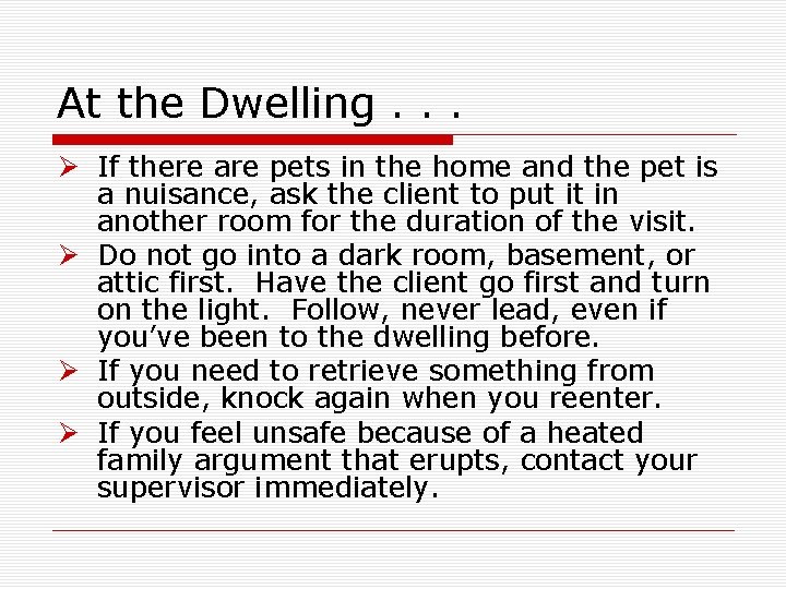 At the Dwelling. . . Ø If there are pets in the home and