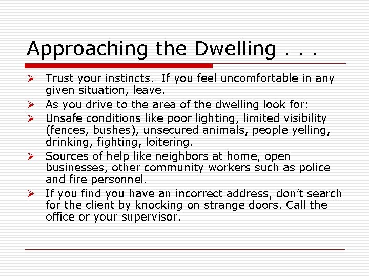 Approaching the Dwelling. . . Ø Trust your instincts. If you feel uncomfortable in