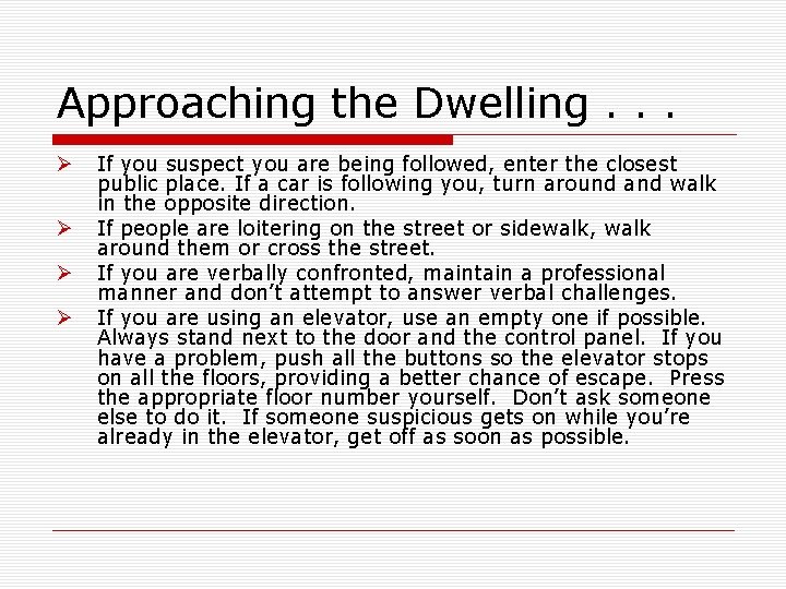 Approaching the Dwelling. . . Ø Ø If you suspect you are being followed,