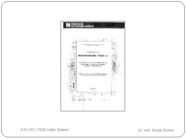 ATK ISO 17025 Kalite Sistemi Dr. Kim. Murat Özmen 