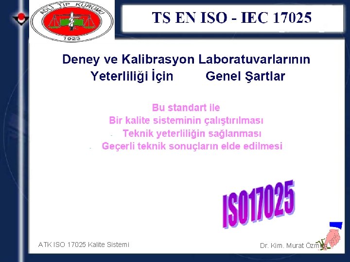 ATK ISO 17025 Kalite Sistemi Dr. Kim. Murat Özmen 