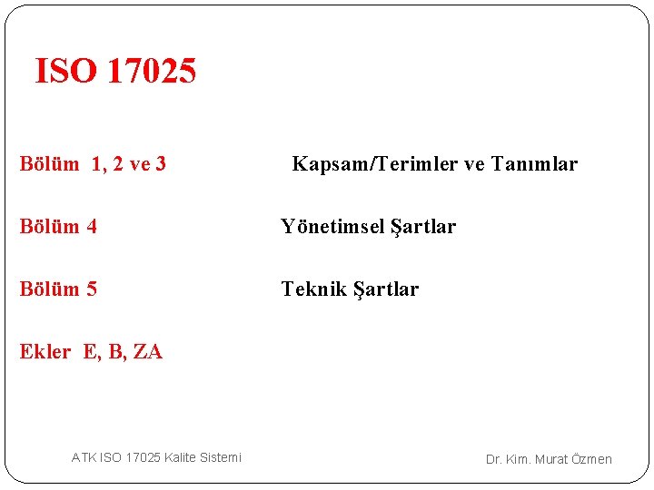 ISO 17025 Bölüm 1, 2 ve 3 Kapsam/Terimler ve Tanımlar Bölüm 4 Yönetimsel Şartlar