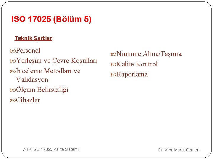 ISO 17025 (Bölüm 5) Teknik Şartlar Personel Yerleşim ve Çevre Koşulları İnceleme Metodları ve