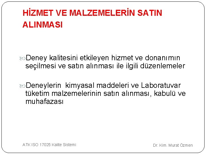 HİZMET VE MALZEMELERİN SATIN ALINMASI Deney kalitesini etkileyen hizmet ve donanımın seçilmesi ve satın