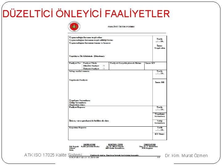 DÜZELTİCİ ÖNLEYİCİ FAALİYETLER ATK ISO 17025 Kalite Sistemi Dr. Kim. Murat Özmen 