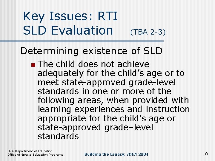 Key Issues: RTI SLD Evaluation (TBA 2 -3) Determining existence of SLD n The