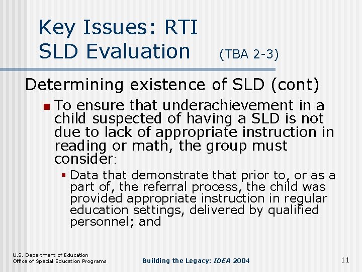 Key Issues: RTI SLD Evaluation (TBA 2 -3) Determining existence of SLD (cont) n