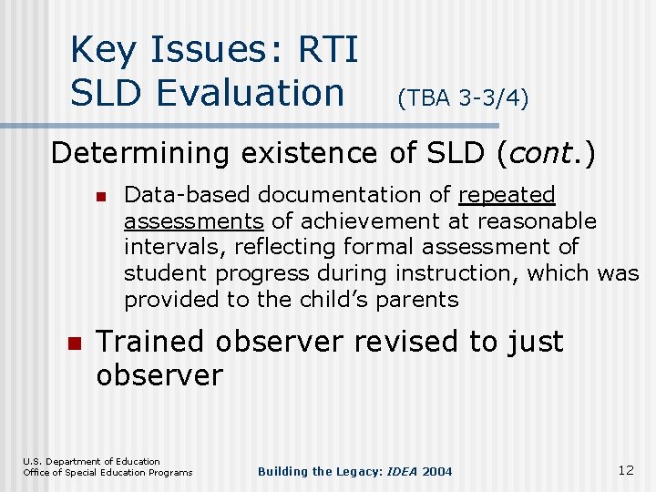 Key Issues: RTI SLD Evaluation (TBA 3 -3/4) Determining existence of SLD (cont. )