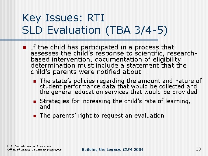 Key Issues: RTI SLD Evaluation (TBA 3/4 -5) n If the child has participated