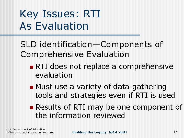 Key Issues: RTI As Evaluation SLD identification—Components of Comprehensive Evaluation n RTI does not