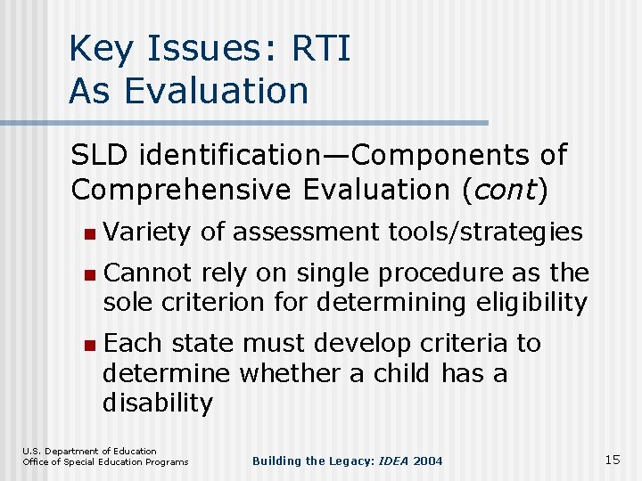 Key Issues: RTI As Evaluation SLD identification—Components of Comprehensive Evaluation (cont) n n n