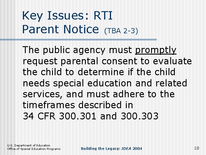 Key Issues: RTI Parent Notice (TBA 2 -3) The public agency must promptly request