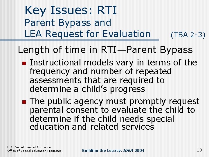 Key Issues: RTI Parent Bypass and LEA Request for Evaluation (TBA 2 -3) Length