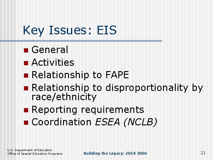 Key Issues: EIS General n Activities n Relationship to FAPE n Relationship to disproportionality