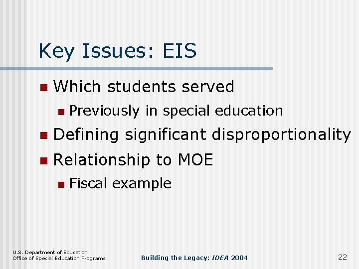 Key Issues: EIS n Which students served n Previously in special education n Defining
