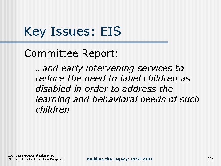 Key Issues: EIS Committee Report: …and early intervening services to reduce the need to