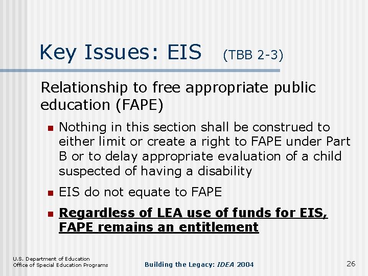 Key Issues: EIS (TBB 2 -3) Relationship to free appropriate public education (FAPE) n