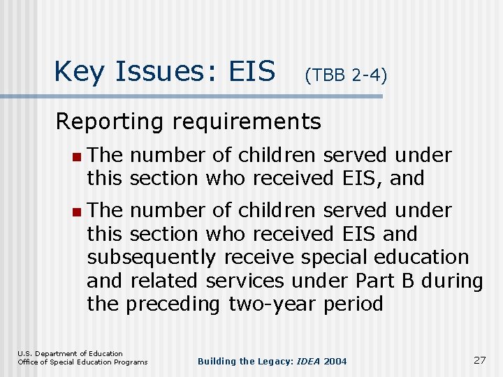 Key Issues: EIS (TBB 2 -4) Reporting requirements n n The number of children