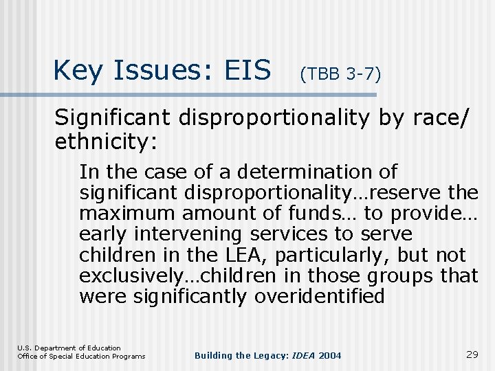 Key Issues: EIS (TBB 3 -7) Significant disproportionality by race/ ethnicity: In the case
