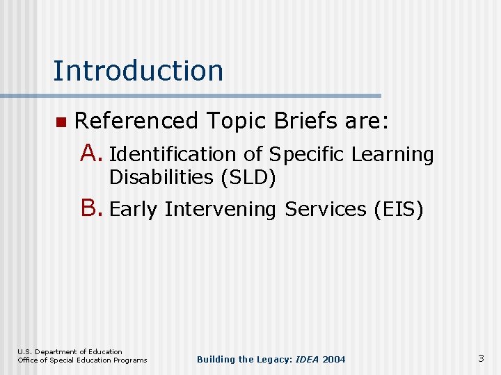 Introduction n Referenced Topic Briefs are: A. Identification of Specific Learning Disabilities (SLD) B.