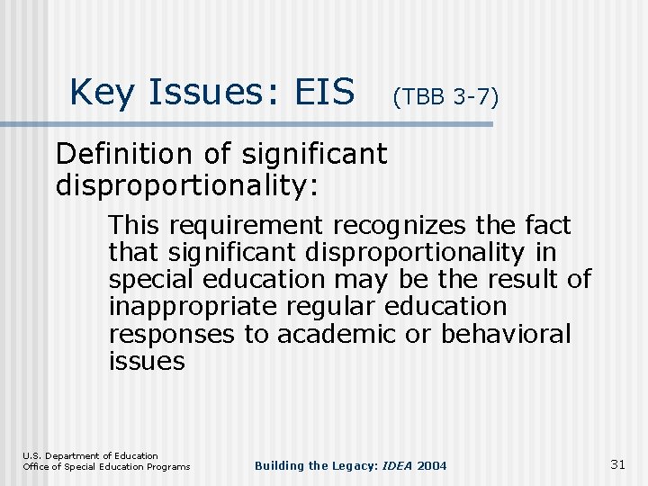 Key Issues: EIS (TBB 3 -7) Definition of significant disproportionality: This requirement recognizes the
