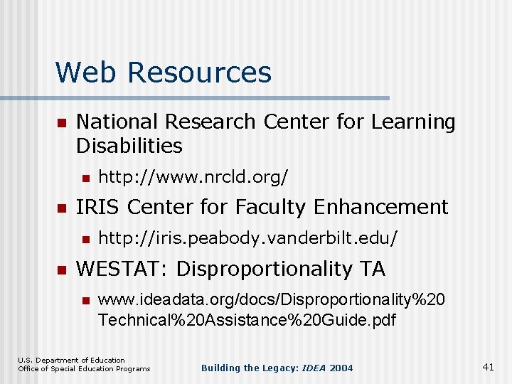 Web Resources n National Research Center for Learning Disabilities n n IRIS Center for