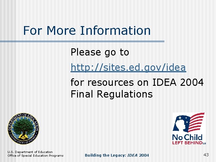 For More Information Please go to http: //sites. ed. gov/idea for resources on IDEA