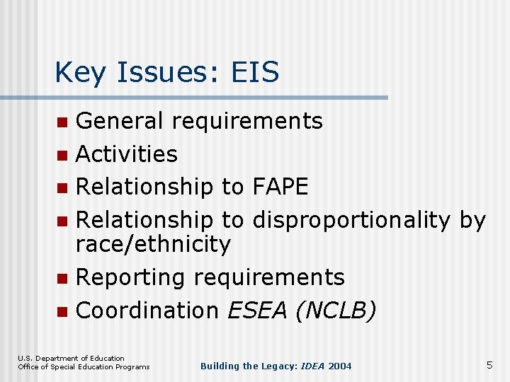 Key Issues: EIS General requirements n Activities n Relationship to FAPE n Relationship to