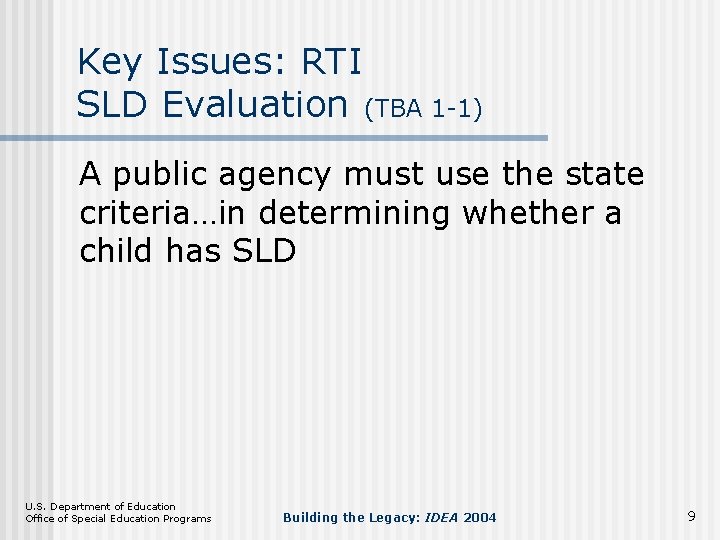 Key Issues: RTI SLD Evaluation (TBA 1 -1) A public agency must use the