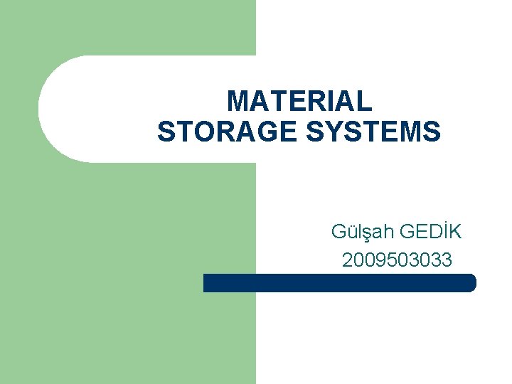 MATERIAL STORAGE SYSTEMS Gülşah GEDİK 2009503033 